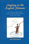 Angling in the English Stream: 100 Ordinary English Words: Caught, Filleted, and Served Up in Tasty Little Essays