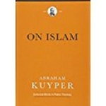 On Islam by Abraham Kuyper, James D. Bratt, Douglas A. Howard, and Jan van Vliet