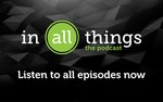 In All Things - The Podcast by Andreas Center and Justin Bailey